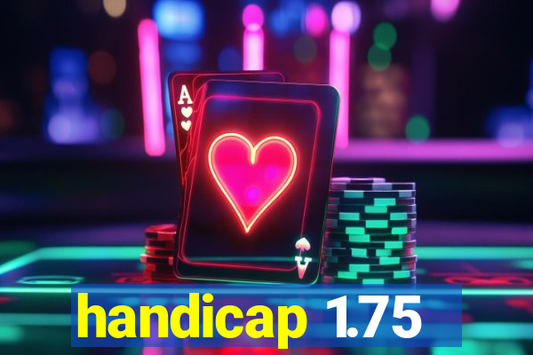 handicap 1.75